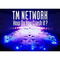 TM　NETWORK　How　Do　You　Crash　It？/Ｂｌｕ−ｒａｙ　Ｄｉｓｃ/MTRES-B2204
